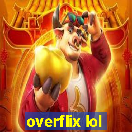 overflix lol